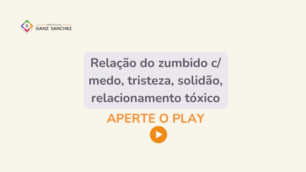 Relação do zumbido c medo, tristeza, solidão, relacionamento tóxico